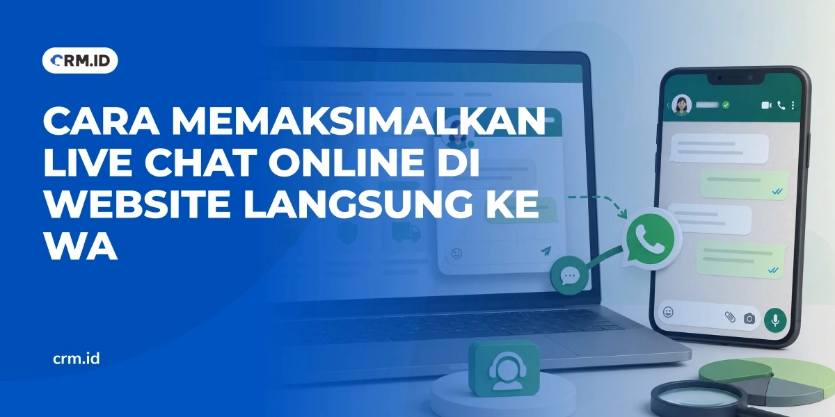 Cara Memaksimalkan Live Chat Online di Website Langsung ke WA