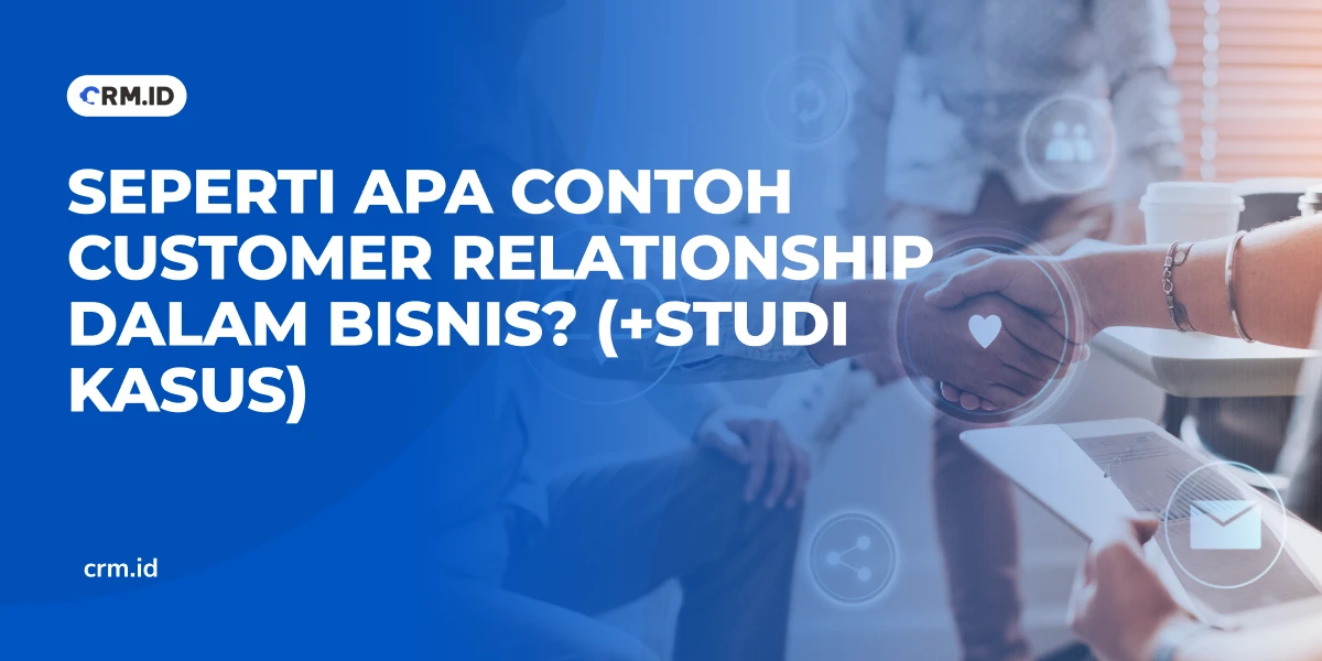 Seperti Apa Contoh Customer Relationship Dalam BMC