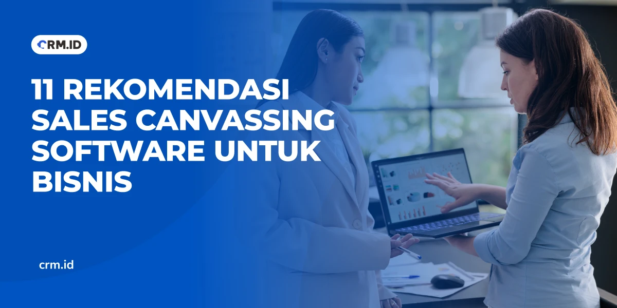11 Rekomendasi Sales Canvassing Software untuk Bisnis