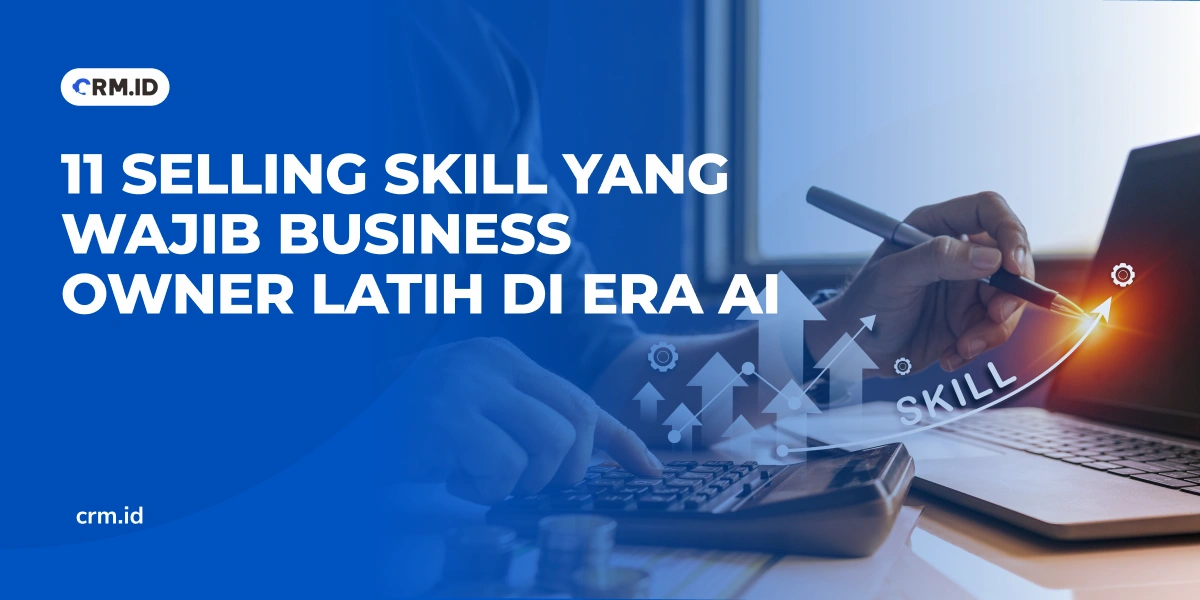 11 Selling Skill yang Wajib Business Owner Latih di Era AI