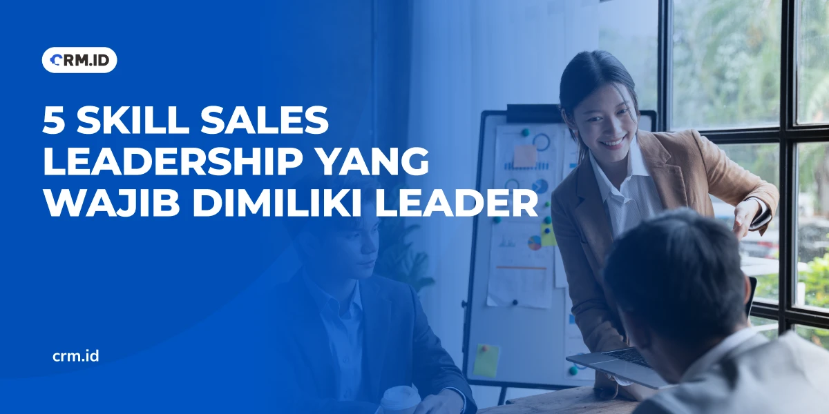 5 Skill Sales Leadership yang Wajib Dimiliki Leader