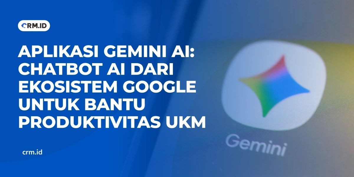 Aplikasi Gemini AI Chatbot AI dari Ekosistem Google untuk Bantu Produktivitas UKM
