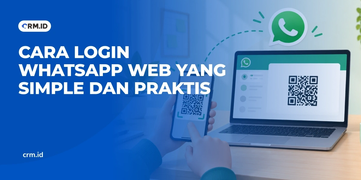 Cara Login WhatsApp Web yang Simple dan Praktis