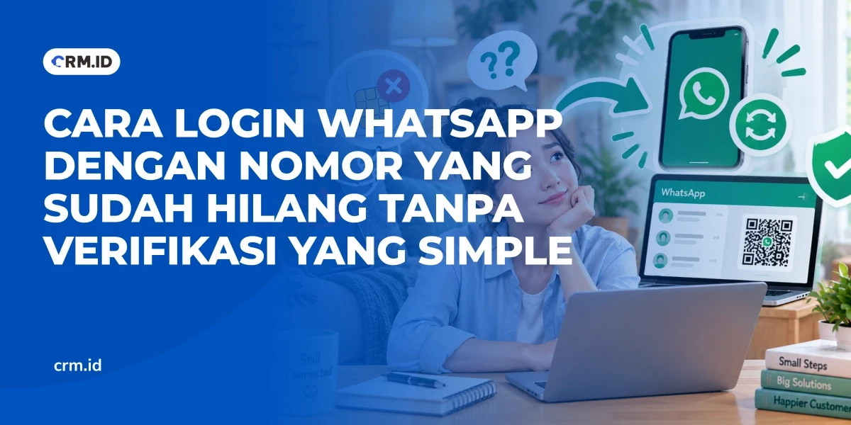 Cara Login WhatsApp dengan Nomor yang Sudah Hilang Tanpa Verifikasi yang Simple