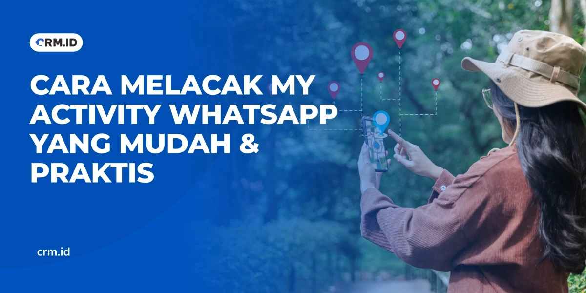 Cara Melacak My Activity WhatsApp yang Mudah & Praktis
