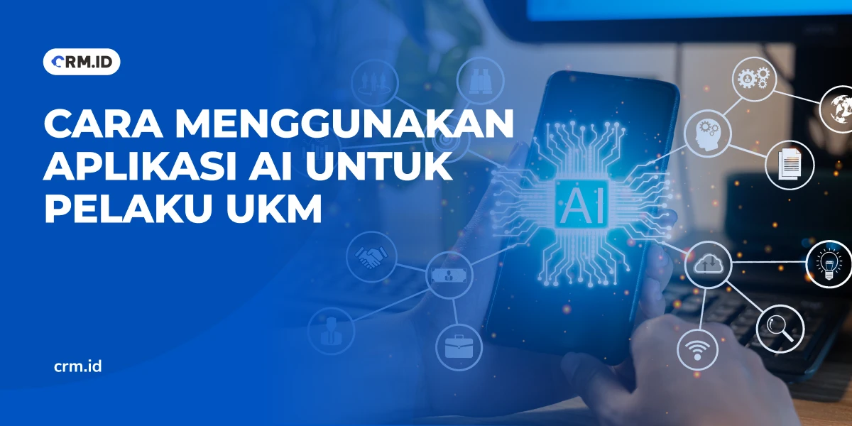 Cara Menggunakan Aplikasi AI untuk Pelaku UKM