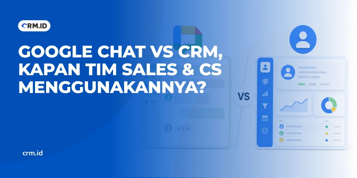 Google Chat vs CRM, Kapan Tim Sales & CS Menggunakannya