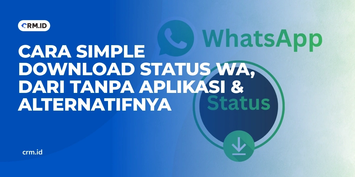 Cara Simple Download Status WA, dari Tanpa Aplikasi & Alternatifnya