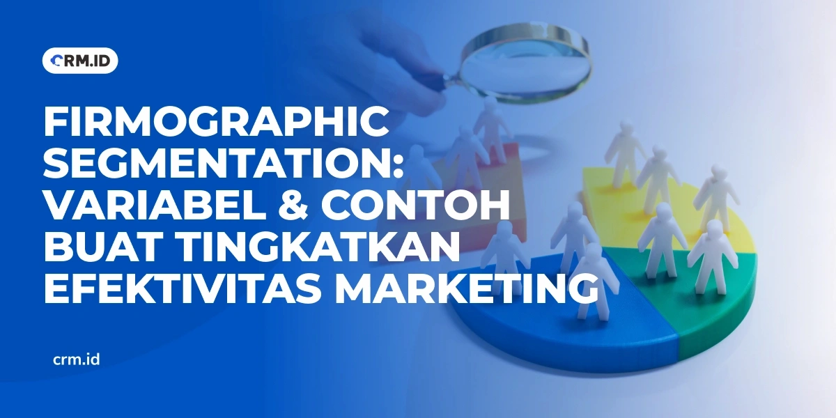 Firmographic Segmentation; Variabel & Contoh Buat Tingkatkan Efektivitas Marketing
