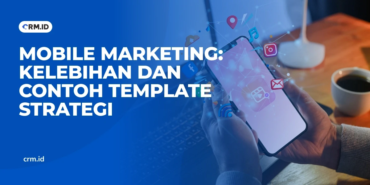 Mobile Marketing, Kelebihan dan Contoh Template Strategi