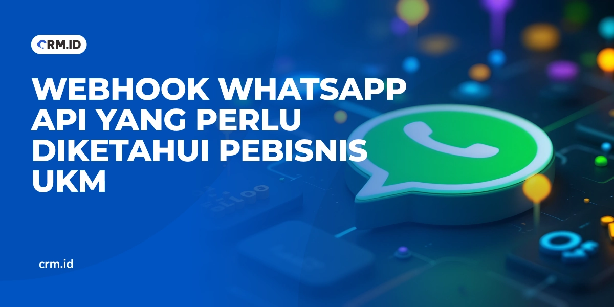 Webhook WhatsApp API yang Perlu Diketahui Pebisnis UKM
